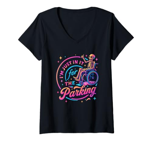 Damen I'm Just In It for The Parking Skeleton Rollstuhl T-Shirt mit V-Ausschnitt von Skeleton Humor Disabled Accessibility Fun