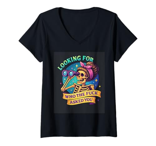 Damen Auf der Suche nach WEM zum Teufel Dich gefragt hat T-Shirt mit V-Ausschnitt von Skeleton Humor Sassy Expression Art