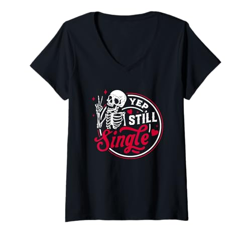 Damen Yep Still Single Skelett Humor Fun Statement T-Shirt mit V-Ausschnitt von Skeleton Humor Single Life Fun Statement