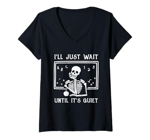 Damen Skelett Ill Just Wait Until Its Quiet Teacher Halloween T-Shirt mit V-Ausschnitt Damen Skelett Ill Just Wait Until Its Quiet Teacher Halloween T-Shirt mit V-Ausschnitt von Skeleton Ill Just Wait Until Its Quiet