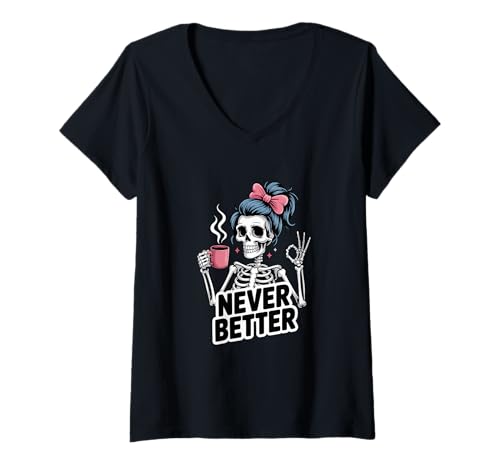 Damen Messy Bun Drinking Coffee for Women Never Better Skeleton T-Shirt mit V-Ausschnitt Damen Messy Bun Drinking Coffee for Women Never Better Skeleton T-Shirt mit V-Ausschnitt von Skeleton With Messy Bun And Coffee Lovers Gift