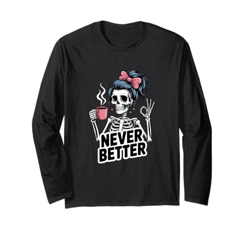 Messy Bun Drinking Coffee for Women Never Better Skeleton Langarmshirt von Skeleton With Messy Bun And Coffee Lovers Gift