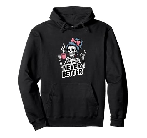 Messy Bun Drinking Coffee for Women Never Better Skeleton Pullover Hoodie Messy Bun Drinking Coffee for Women Never Better Skeleton Pullover Hoodie von Skeleton With Messy Bun And Coffee Lovers Gift