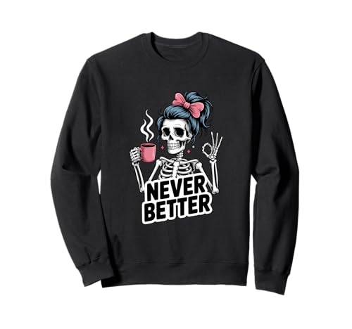 Messy Bun Drinking Coffee for Women Never Better Skeleton Sweatshirt Messy Bun Drinking Coffee for Women Never Better Skeleton Sweatshirt von Skeleton With Messy Bun And Coffee Lovers Gift