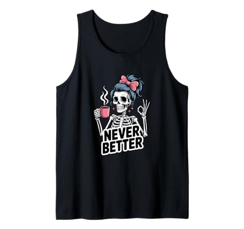 Messy Bun Drinking Coffee for Women Never Better Skeleton Tank Top Messy Bun Drinking Coffee for Women Never Better Skeleton Tank Top von Skeleton With Messy Bun And Coffee Lovers Gift