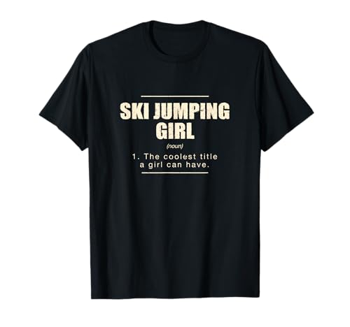 Ski-Jumping Girl Definition Skisprung Abenteuer Sport T-Shirt von Ski Jumper Extreme Activity Girlfriend