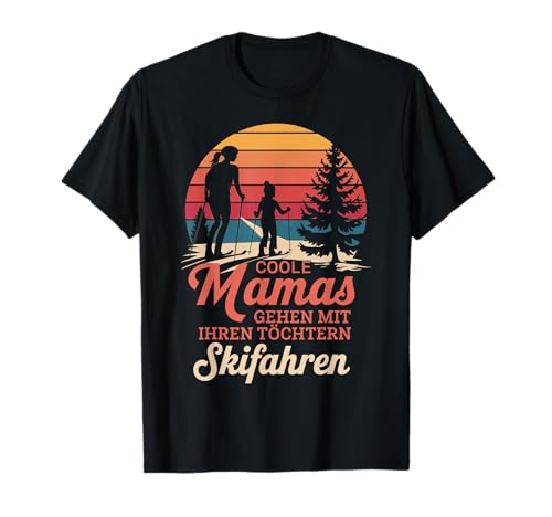 Mama und Tochter Skifahren - Mutter Kind Ski und Skiurlaub T-Shirt Mama und Tochter Skifahren - Mutter Kind Ski und Skiurlaub T-Shirt von Skifahren Mit Mama