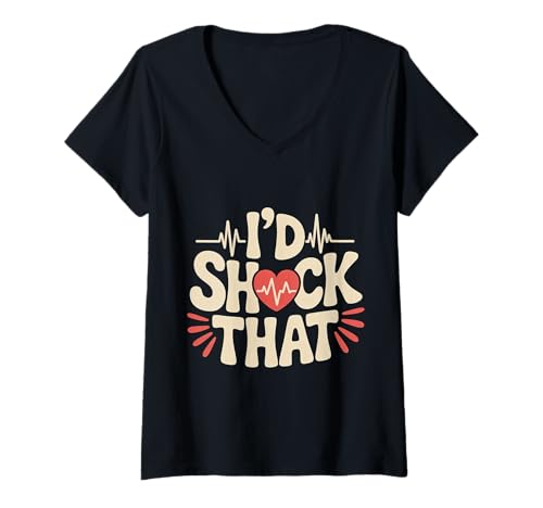 Damen I'd Shock That Krankenschwester Humor Defibrillator |- T-Shirt mit V-Ausschnitt von Skilled Nurse Medical Humor
