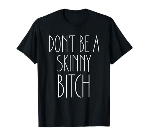 Dont Be a Skinny Bitch Shirt,Women Don't Be a Skinny Bitch T-Shirt Dont Be a Skinny Bitch Shirt,Women Don't Be a Skinny Bitch T-Shirt von Skinny Cook Tshirt,Never Trust a Skinny Chef Shirt