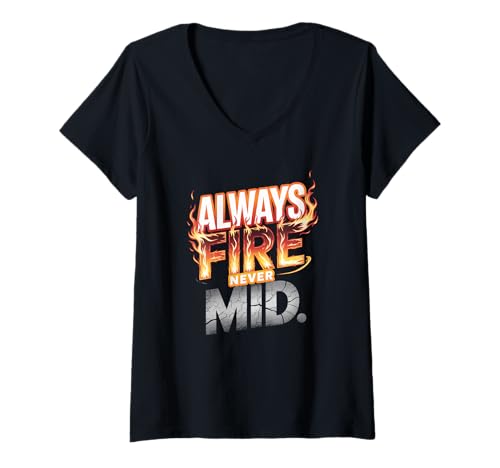 Damen Always Fire.Never Mid. T-Shirt mit V-Ausschnitt Damen Always Fire.Never Mid. T-Shirt mit V-Ausschnitt von Slang Phrases