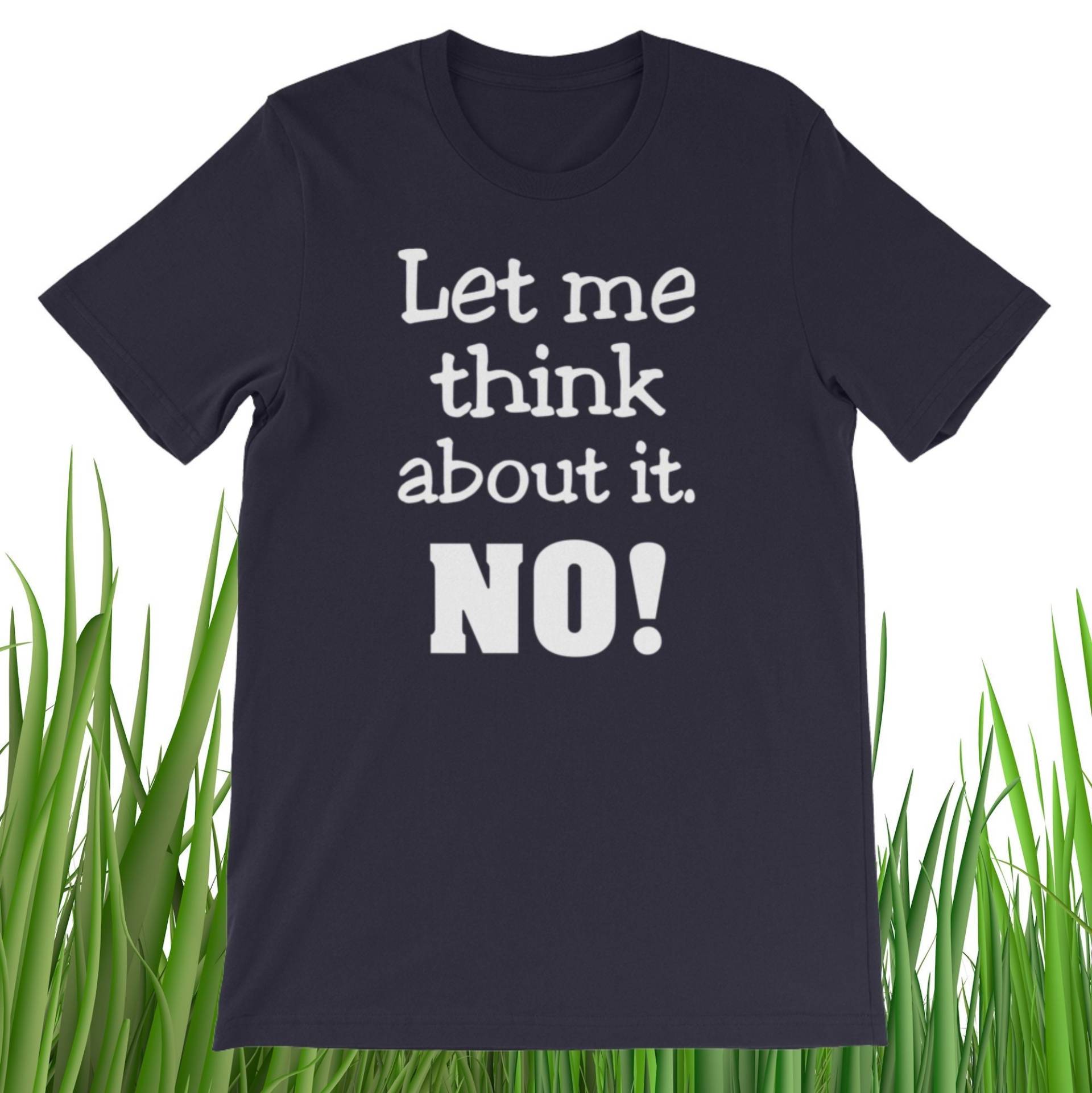Lass Mich Darüber Nachdenken. Nein Kurzarm Unisex T-Shirt Lass Mich Darüber Nachdenken. Nein Kurzarm Unisex T-Shirt von SlapCatDesigns