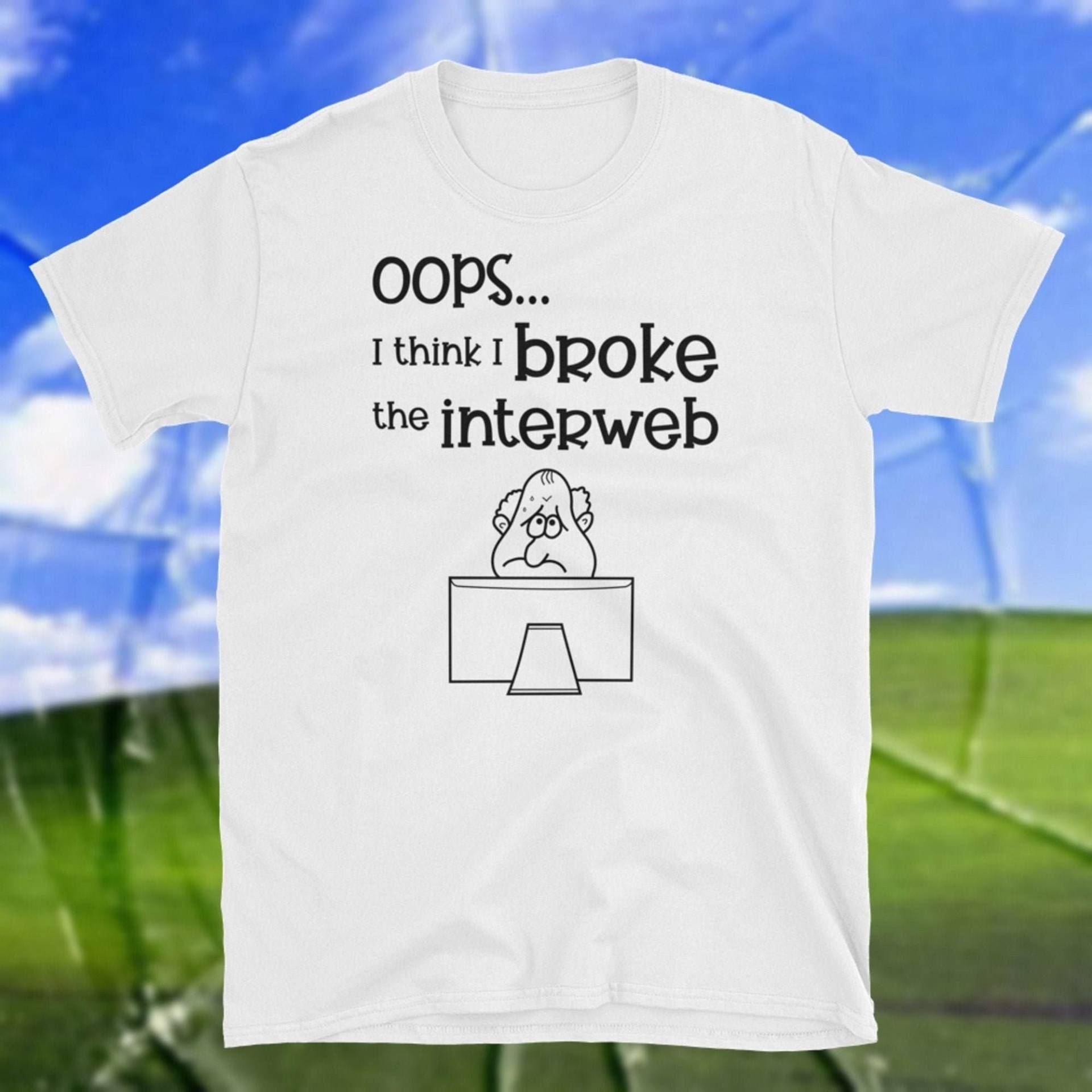 Oops, Ich Denke, Brach Das Interweb. Kurzarm Unisex T-Shirt Oops, Ich Denke, Brach Das Interweb. Kurzarm Unisex T-Shirt von SlapCatDesigns