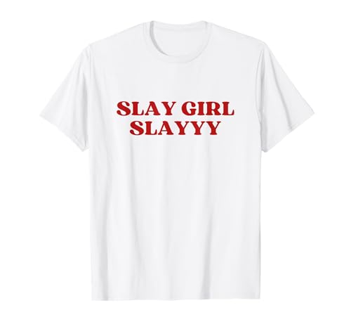 Slay Girl Slay Y2k Aesthetic Trendy T-Shirt von Slay Girl Slay Outfit