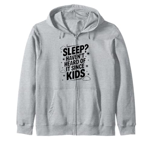 Schlafen? Haben Sie Nicht Davon gehört, seit Kinder lustige Eltern Kapuzenjacke Schlafen? Haben Sie Nicht Davon gehört, seit Kinder lustige Eltern Kapuzenjacke von Sleep? Haven't Heard of It Since Kids Funny Parent