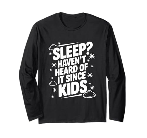 Schlafen? Haben Sie Nicht Davon gehört, seit Kinder lustige Eltern Langarmshirt Schlafen? Haben Sie Nicht Davon gehört, seit Kinder lustige Eltern Langarmshirt von Sleep? Haven't Heard of It Since Kids Funny Parent