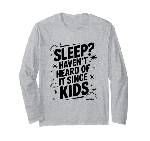 Schlafen? Haben Sie Nicht Davon gehört, seit Kinder lustige Eltern Langarmshirt Schlafen? Haben Sie Nicht Davon gehört, seit Kinder lustige Eltern Langarmshirt von Sleep? Haven't Heard of It Since Kids Funny Parent