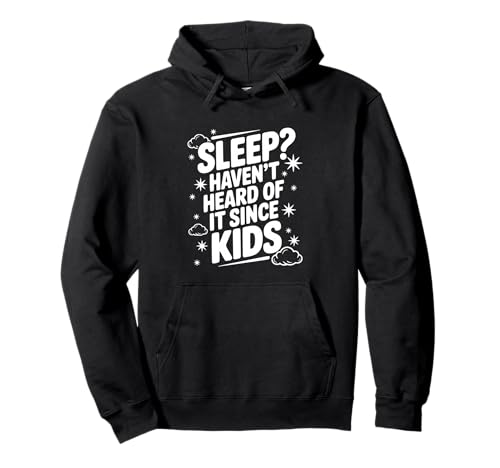 Schlafen? Haben Sie Nicht Davon gehört, seit Kinder lustige Eltern Pullover Hoodie Schlafen? Haben Sie Nicht Davon gehört, seit Kinder lustige Eltern Pullover Hoodie von Sleep? Haven't Heard of It Since Kids Funny Parent
