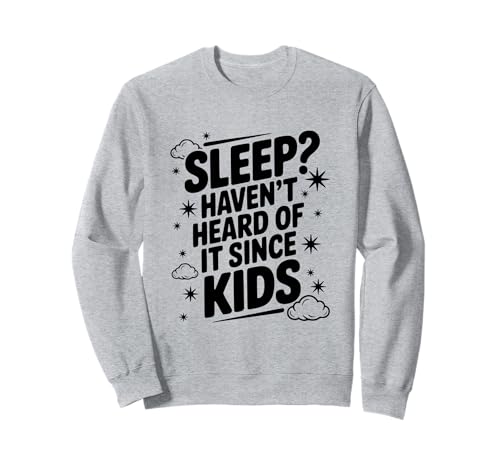 Schlafen? Haben Sie Nicht Davon gehört, seit Kinder lustige Eltern Sweatshirt Schlafen? Haben Sie Nicht Davon gehört, seit Kinder lustige Eltern Sweatshirt von Sleep? Haven't Heard of It Since Kids Funny Parent