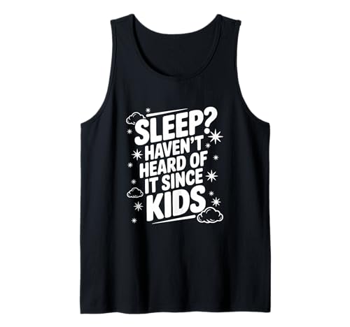 Schlafen? Haben Sie Nicht Davon gehört, seit Kinder lustige Eltern Tank Top Schlafen? Haben Sie Nicht Davon gehört, seit Kinder lustige Eltern Tank Top von Sleep? Haven't Heard of It Since Kids Funny Parent