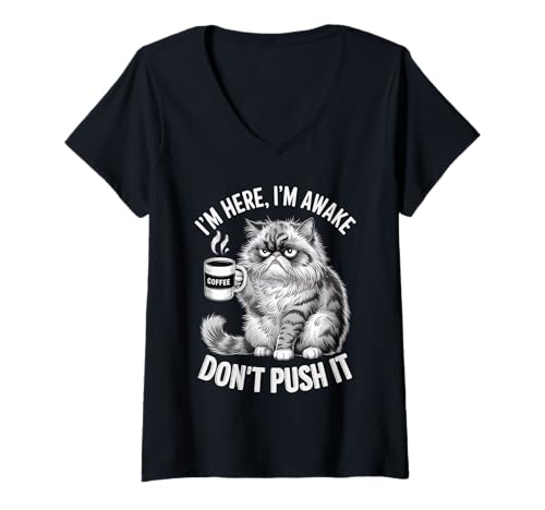 Damen Ich bin hier Ich bin wach Don't Push It Cat Coffee Lovers Morning T-Shirt mit V-Ausschnitt von Sleepy Cat Coffee Lovers Tired Morning Tee