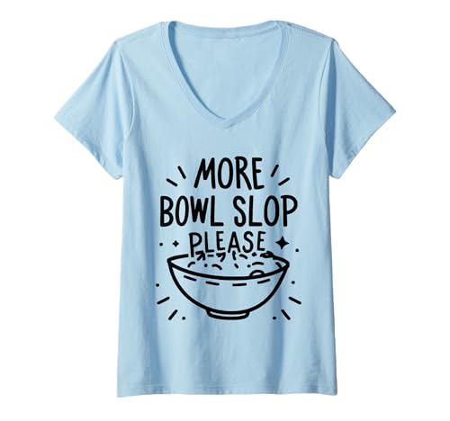 Damen More Bowl Slop Please Lustiges Meme Bowlslop Lunch Slopbowl T-Shirt mit V-Ausschnitt Damen More Bowl Slop Please Lustiges Meme Bowlslop Lunch Slopbowl T-Shirt mit V-Ausschnitt von Slop Bowl Food Critic Tees