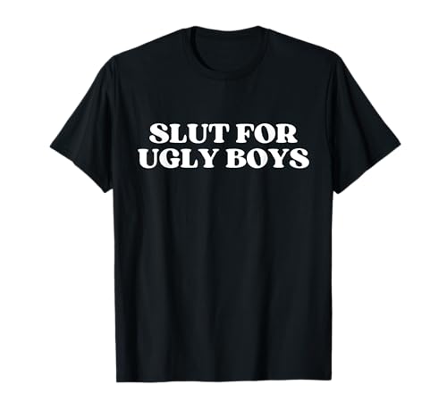 Slut For Ugly Boys Y2k Aesthetic T-Shirt von Slut For Ugly Boys
