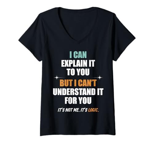 Damen Ich kann es Ihnen erklären, Aber Nicht für Sie verstehen. T-Shirt mit V-Ausschnitt Damen Ich kann es Ihnen erklären, Aber Nicht für Sie verstehen. T-Shirt mit V-Ausschnitt von Smart Sarkasmus für logische Köpfe
