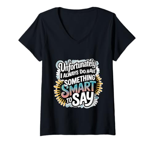Damen Sadly I Always Have Something Smart to Say - T-Shirt mit V-Ausschnitt Damen Sadly I Always Have Something Smart to Say - T-Shirt mit V-Ausschnitt von Smart Sayings Sarkasm Comeback Club