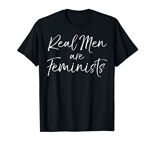 Cute Feminism Quote for Men Equality Real Men are Feminists T-Shirt von Smash Patriarchy Feminist Shirts Design Studio