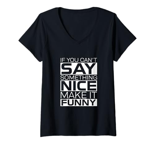 Damen If You Can't Say Something Nice Make It Funny T-Shirt mit V-Ausschnitt von Snark Mode Studio