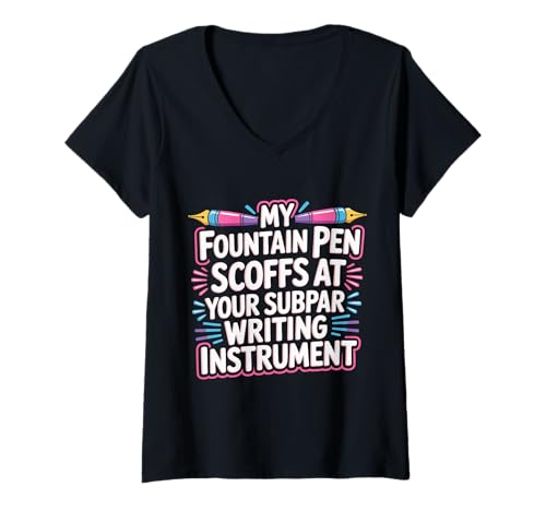 Damen My Fountain Pen Scoffs at Your Cheap Pen - T-Shirt mit V-Ausschnitt Damen My Fountain Pen Scoffs at Your Cheap Pen - T-Shirt mit V-Ausschnitt von Snob -Kalligraphie schreiben