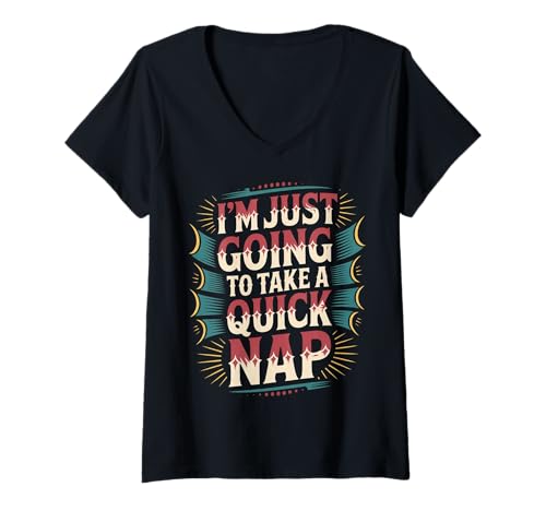 Damen I'm Just Going To Take A Quick Nap Lazy Excuse -------- T-Shirt mit V-Ausschnitt von Snooze -Nickerchen -Schlaf Entschuldigung