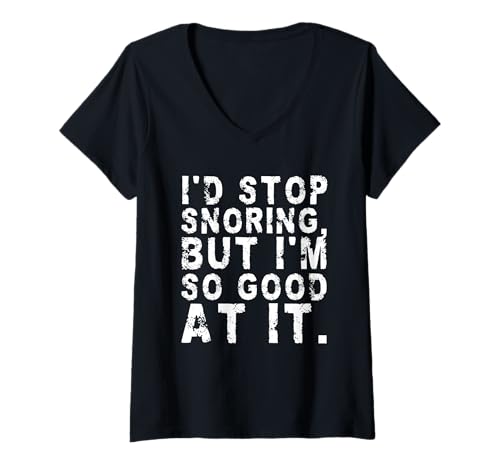 Damen I'd Stop Snoring, But I'm So Good at It. Sarcastic Sleeping T-Shirt mit V-Ausschnitt Damen I'd Stop Snoring, But I'm So Good at It. Sarcastic Sleeping T-Shirt mit V-Ausschnitt von Snoring Apparel