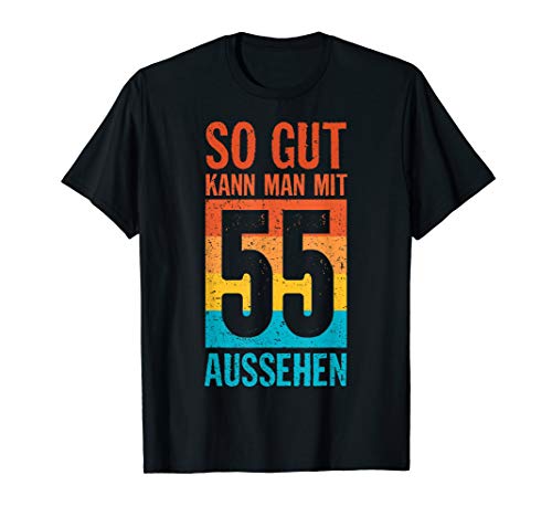 So Gut Kann Man Mit 55 Aussehen 55. Geburtstag Geschenkidee T-Shirt So Gut Kann Man Mit 55 Aussehen 55. Geburtstag Geschenkidee T-Shirt von So Gut Kann Man Mit 55 Aussehen 55. Geburtstag