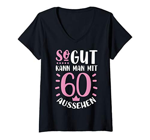 Damen So Gut Kann Man Mit 60 Aussehen 60. Geburtstag Geschenk süß T-Shirt mit V-Ausschnitt Damen So Gut Kann Man Mit 60 Aussehen 60. Geburtstag Geschenk süß T-Shirt mit V-Ausschnitt von So Gut Kann Man Mit 60 Aussehen 60. Geburtstag