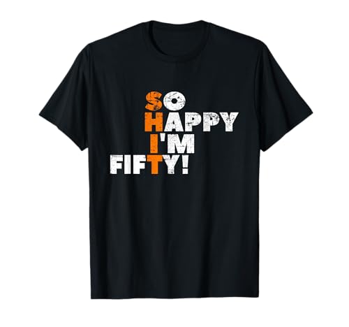 So Happy I'm Fifty! Zum 50. Geburtstag für Männer Frauen T-Shirt von So Happy I'm Fifty 50. Geburtstag Jahrestag