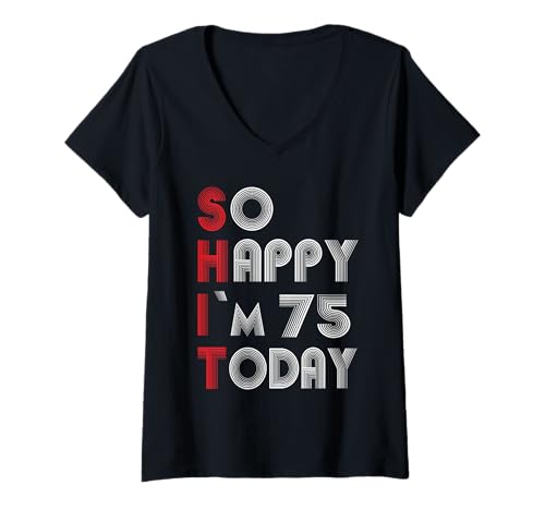 Damen So Happy I'm 75 Today 75 Birthday 75 Years 75 Birthday T-Shirt mit V-Ausschnitt Damen So Happy I'm 75 Today 75 Birthday 75 Years 75 Birthday T-Shirt mit V-Ausschnitt von So Happy Im 75 Today