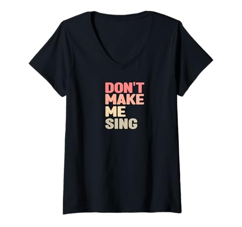 Damen Bring Mich Nicht zum Singen T-Shirt mit V-Ausschnitt Damen Bring Mich Nicht zum Singen T-Shirt mit V-Ausschnitt von So Hilarious Novelty Merch Stuff