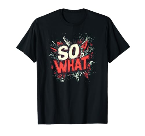 Nice So What Statement für Erwachsene und Kinder T-Shirt Nice So What Statement für Erwachsene und Kinder T-Shirt von So What Outfit