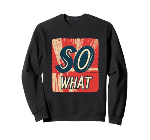 Vibrant So What Outfit für Erwachsene und Kinder Sweatshirt Vibrant So What Outfit für Erwachsene und Kinder Sweatshirt von So What