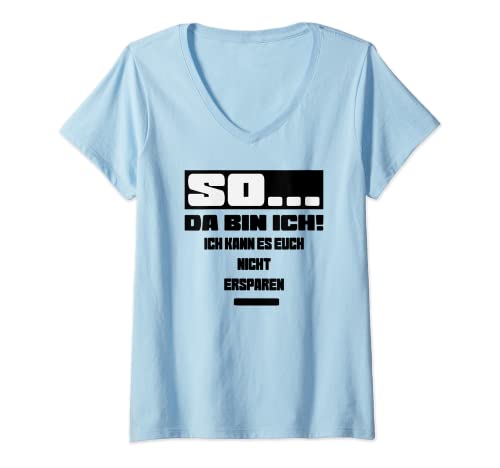 Damen So da bin ich ich kann es euch nicht ersparen T-Shirt mit V-Ausschnitt von So da bin ich