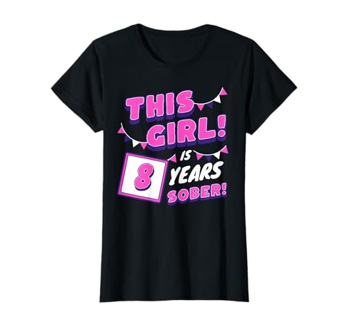 This Girl is 8 Years Sober Anniversary for Women T-Shirt von Sobriety 8 Years Sober Recovery