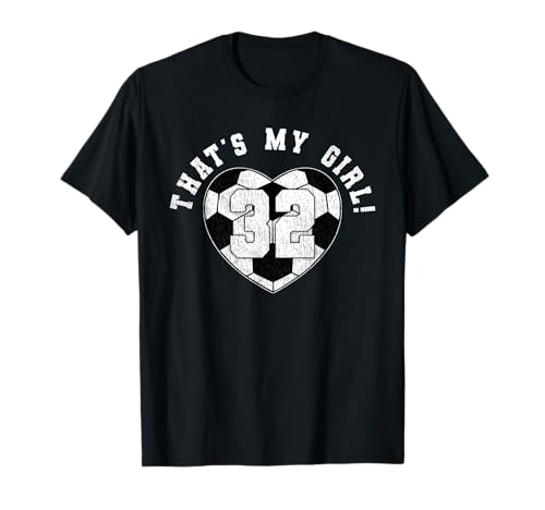 That's My Girl Fußballspieler Mom Dad Spruch Trikot Nummer 32 T-Shirt That's My Girl Fußballspieler Mom Dad Spruch Trikot Nummer 32 T-Shirt von Soccer Family Apparel