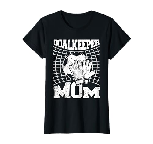 Torwart Mama Fußball Torwart Mama Muttertag T-Shirt von Soccer Goalie Mom Goalkeeper Mama Gifts