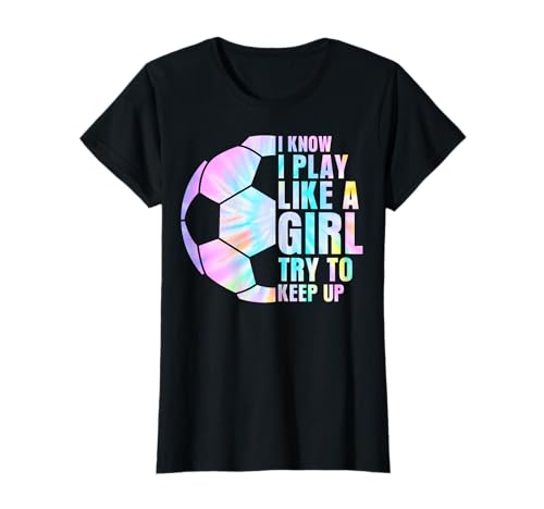 Ich weiß, ich Spiele wie EIN Mädchen, versuche Schritt zu halten, Fußballmädchen T-Shirt Ich weiß, ich Spiele wie EIN Mädchen, versuche Schritt zu halten, Fußballmädchen T-Shirt von Soccer Player Soccer Girl Women