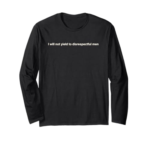 I Will Not Yield to Disrespectful Men Social Justice Zitat Langarmshirt von Social Justice Feminist Apparel