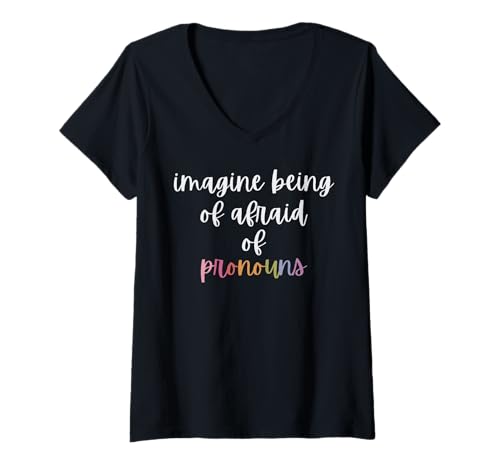 Damen Imagine Being Afraid Of Pronomen Queer Trans Nonbinary LGBT T-Shirt mit V-Ausschnitt von Social Justice Human Rights Pride Month Gifts Idea