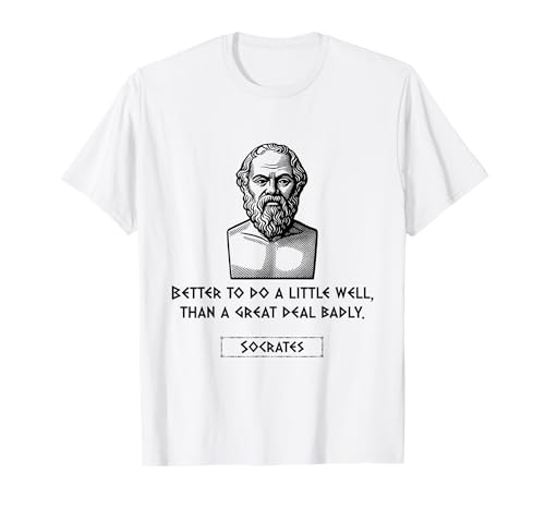 Sokrates Better to Do a Little Well Männer Frauen Geschenk T-Shirt von Socrates Classical Quotes