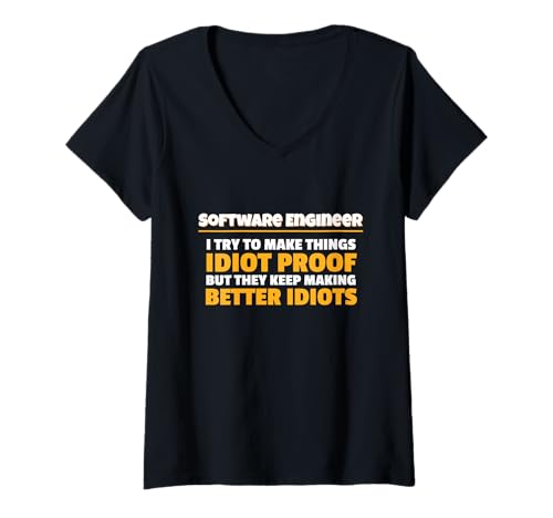 Damen I Try To Make Things Idiot Proof Software Engineer T-Shirt mit V-Ausschnitt Damen I Try To Make Things Idiot Proof Software Engineer T-Shirt mit V-Ausschnitt von Software Engineering Apparel