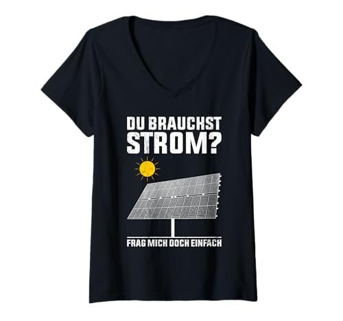 Damen PV Anlage BRAUCHST STROM? FRAG MICH EINFACH Lustig Solar T-Shirt mit V-Ausschnitt von Solar Shirt PV Anlage Solarenergie Ökostromhelden